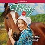 Felicity: Love and Loyalty: American Girl: Historical Character (TM): Felicity, Book 1