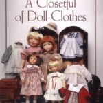 A Closetful of Doll Clothes: For 11 1/2 Inch, 14-Inch, 18-Inch and 20-Inch Dolls (Creative Crafters)