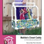 Matilda’s Closet Caddy: Confident Beginner-Level PVC Project for 18-inch Dolls (AptOne8 PVC Project Patterns by Matilda Jo Originals) (Volume 5)