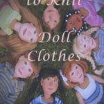 Learn to Knit Doll Clothes: A Wardrobe to Fit 18″ Dolls