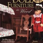 Making Doll Furniture in Wood: 24 Projects and Plans Perfectly Sized for American Girl and Other 18″ Dolls