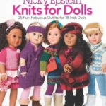 Nicky Epstein Knits for Dolls: 25 Fun, Fabulous Outfits for 18-Inch Dolls